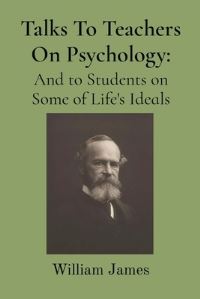Book Cover for Talks To Teachers On Psychology by William James