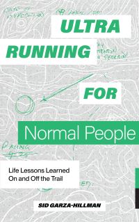 Book Cover for Ultrarunning for Normal People by Sid GarzaHillman