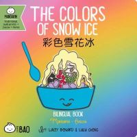 Book Cover for The Colors of Snow Ice by Lacey Benard, Lulu Cheng