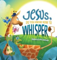 Book Cover for Jesus, Do You Know How To Whisper? by Rebecca Kraemer