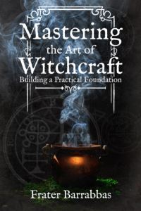 Book Cover for Mastering the Art of Witchcraft by Frater Barrabbas