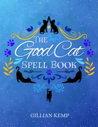 Book Cover for The Good Cat Spellbook by Gillian Kemp