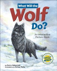 Book Cover for What Will the Wolf Do? by Darcy Halverson