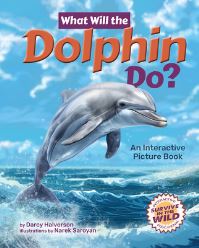 Book Cover for What Will the Dolphin Do? by Darcy Halverson
