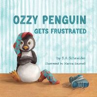 Book Cover for Ozzy Penguin Gets Frustrated by S A Schneider