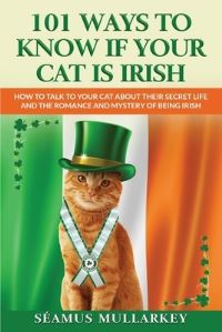 Book Cover for 101 Ways To Know If Your Cat Is Irish by Seamus Mullarkey