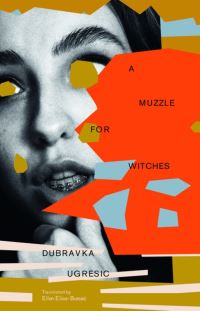 Book Cover for A Muzzle for Witches by Dubravka Ugresic