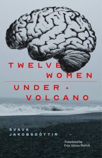 Book Cover for 12 Women + Under a Volcano by Svava Jakobsdottir