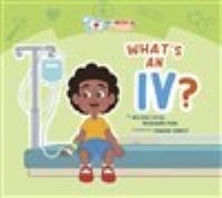 Book Cover for What's an IV? by Melissa Fatal, Rosemary Peng