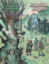 Book Cover for Dungeon Crawl Classics #107 Forgotten Dangers by Michael Curtis, Harley Stroh, Julian Bernick, Terry Olson