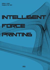 Book Cover for Intelligent Force Printing by Dr Dingwen Nic Bao, Philip F Yuan