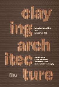 Book Cover for Claying Architecture by Melendez, Murphy and Scelsa Doyle