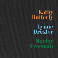 Book Cover for Kathy Butterly, Lynne Drexler, Marley Freeman by Kathy Butterly, Paige K Bradley, Kathy Butterly, Bob Nickas, Wendy Vogel