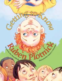 Book Cover for Getting to Know Ruben Plotnick by Roz Rosenbluth, Roz Rosenbluth
