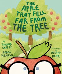Book Cover for The Apple That Fell Far From the Tree by Trevor Crafts, Aaron Burakoff