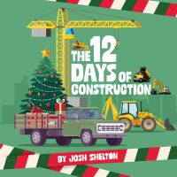Book Cover for The 12 Days of Construction by Josh Shelton