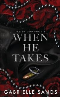 Book Cover for When He Takes by Gabrielle Sands