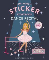 Book Cover for My Fancy Sticker Storybook: Dance Recital by Alli Koch
