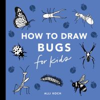 Book Cover for Bugs: How to Draw Books for Kids With Butterflies, Ladybugs, Spiders, and More by Alli Koch