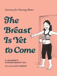 Book Cover for The Breast Is Yet to Come by Howard J Bennett, Jan Bennett