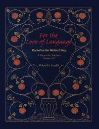 Book Cover for For the Love of Language. Volume 2 A Manual for Teachers Grades 5-8 by Roberto Trostli