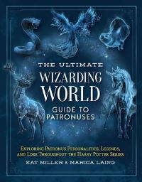 Book Cover for The Ultimate Wizarding World Guide to Patronuses by Kat Miller, Marica Laing