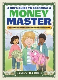 Book Cover for A Kid's Guide to Becoming a Money Master by Samantha Bird
