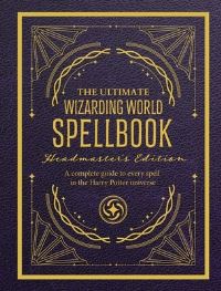Book Cover for The Ultimate Wizarding World Spellbook - Headmaster's Edition by The Editors of Mugglenet
