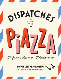 Book Cover for Dispatches from the Piazza by Danielle Pergament