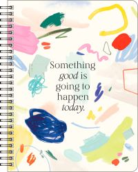 Book Cover for Spiral Ntbk - Something Good Is Going to Happen Today by Chelsea Bianchini