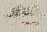 Book Cover for While Away by Steve Ziger