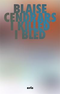 Book Cover for I Killed by Blaise Cendrars, Blaise Cendrars