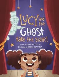 Book Cover for Lucy and the Ghost Take the Stage! by Dave Dellecese