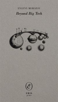 Book Cover for Beyond Big Tech by Evgeny Morozov
