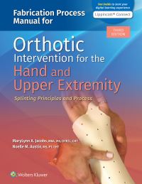 Book Cover for Fabrication Process Manual for Orthotic Intervention for the Hand and Upper Extremity Splinting Principles and Process by MaryLynn A Jacobs, Noelle M Austin