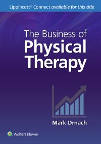 Book Cover for The Business of Physical Therapy by Mark Drnach, Grace DrnachBonaventura, David Edwards, Ken Erb