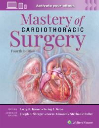 Book Cover for Mastery of Cardiothoracic Surgery by Larry R Kaiser, Irving L Kron, Joseph Ben Shrager, Gorav Ailawadi, Stephanie Fuller