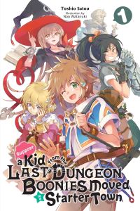 Book Cover for Suppose a Kid from the Last Dungeon Boonies Moved to a Starter Town. 1 by Toshio Satou