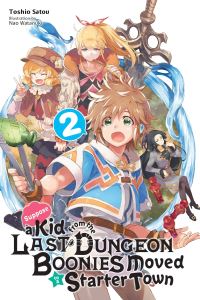 Book Cover for Suppose a Kid from the Last Dungeon Boonies Moved to a Starter Town. 2 by Toshio Satou