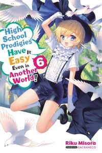 Book Cover for High School Prodigies Have It Easy Even in Another World!. Volume 6 by Riku Misora