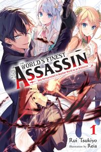 Book Cover for The World's Finest Assassin Gets Reincarnated in Another World as an Aristocrat. Vol. 1 by Rui Tsukiyo