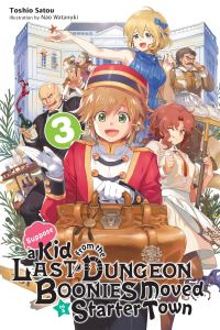Book Cover for Suppose a Kid from the Last Dungeon Boonies Moved to a Starter Town. 3 by Toshio Satou