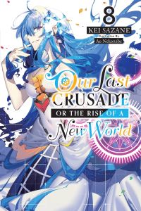 Book Cover for Our Last Crusade or the Rise of a New World. Vol. 8 by Kei Sazane