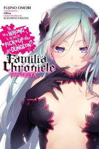 Book Cover for Is It Wrong to Try to Pick Up Girls in a Dungeon? Volume 2 Familia Chronicle Episode Freya by Fujino Omori