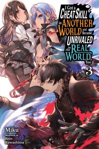 Book Cover for I Got a Cheat Skill in Another World and Became Unrivaled in the Real World, Too. Volume 3 by Miku