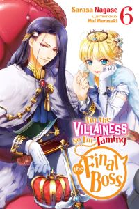 Book Cover for I'm the Villainess, So I'm Taming the Final Boss. Vol. 6 by Sarasa Nagase