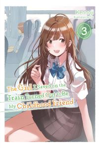 Book Cover for The Girl I Saved on the Train Turned Out to Be My Childhood Friend. Volume 3 by Kennoji
