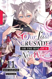 Book Cover for Our Last Crusade or the Rise of a New World. Volume 11 by Kei Sazane