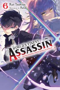 Book Cover for The World's Finest Assassin Gets Reincarnated in Another World as an Aristocrat. Volume 6 by Rui Tsukiyo