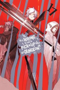 Book Cover for Is It Wrong to Try to Pick Up Girls in a Dungeon?. Vol. 17 by Fujino Omori